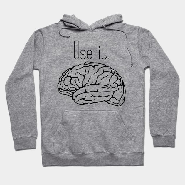 Brain: Use It Hoodie by CollectingMinds